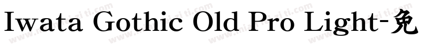 Iwata Gothic Old Pro Light字体转换